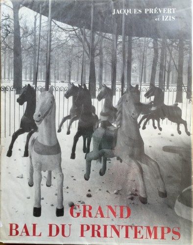 Grand bal du printemps, Jaques Prévert, Izis