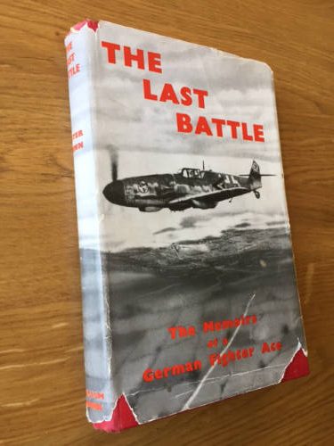The Last Battle, Memoirs of a German Fighter Ace