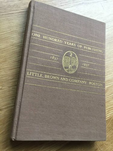 One Hundred Years of Publishing, Little, Brown and Company, Boston