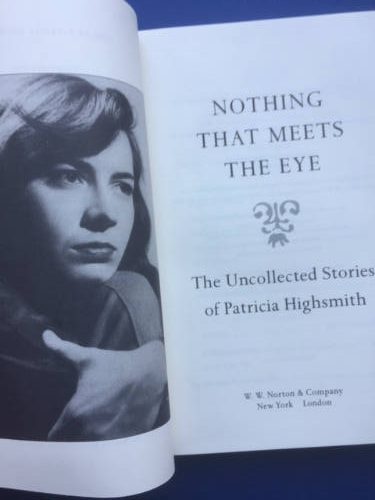 Nothing That Meets the Eye, The Uncollected Stories of Patricia Highsmith